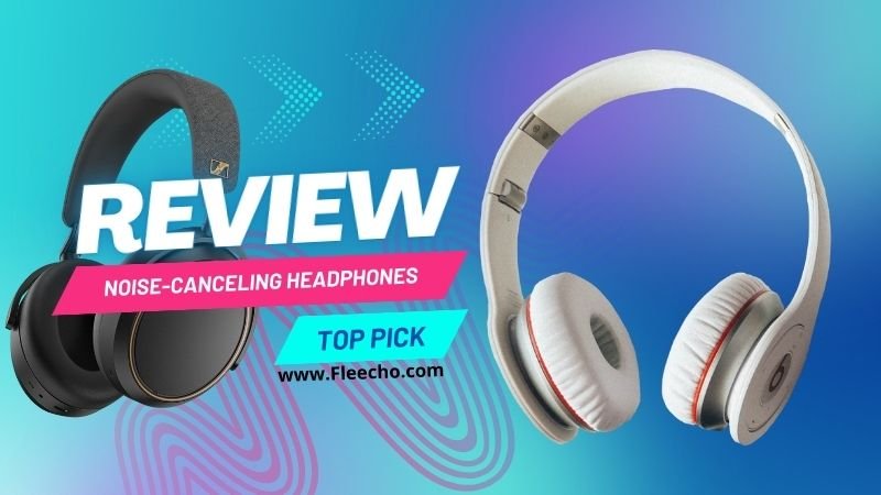 Noise-Canceling Headphones Review